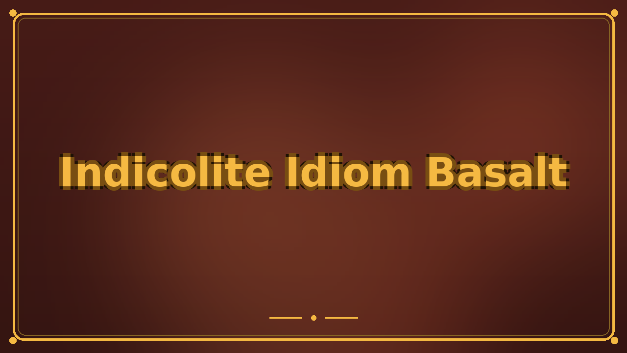 Indicolite Idiom Basalt