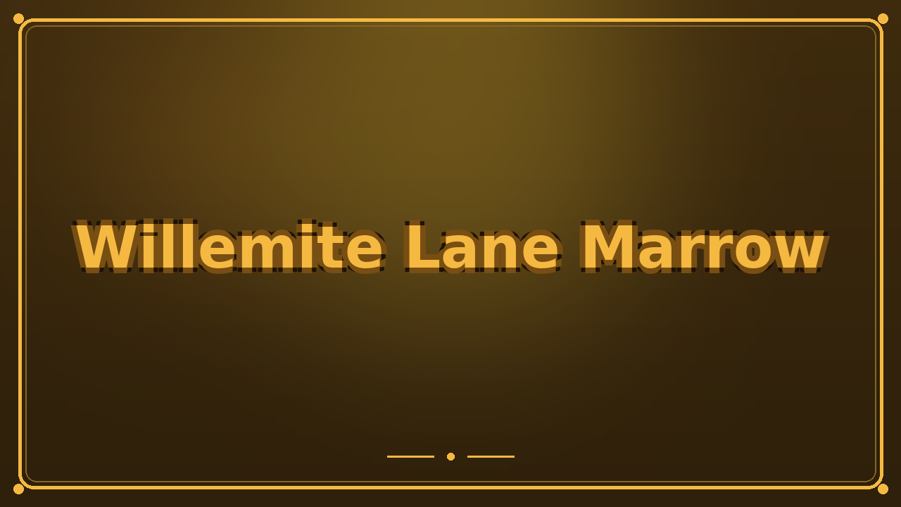 Willemite Lane Marrow