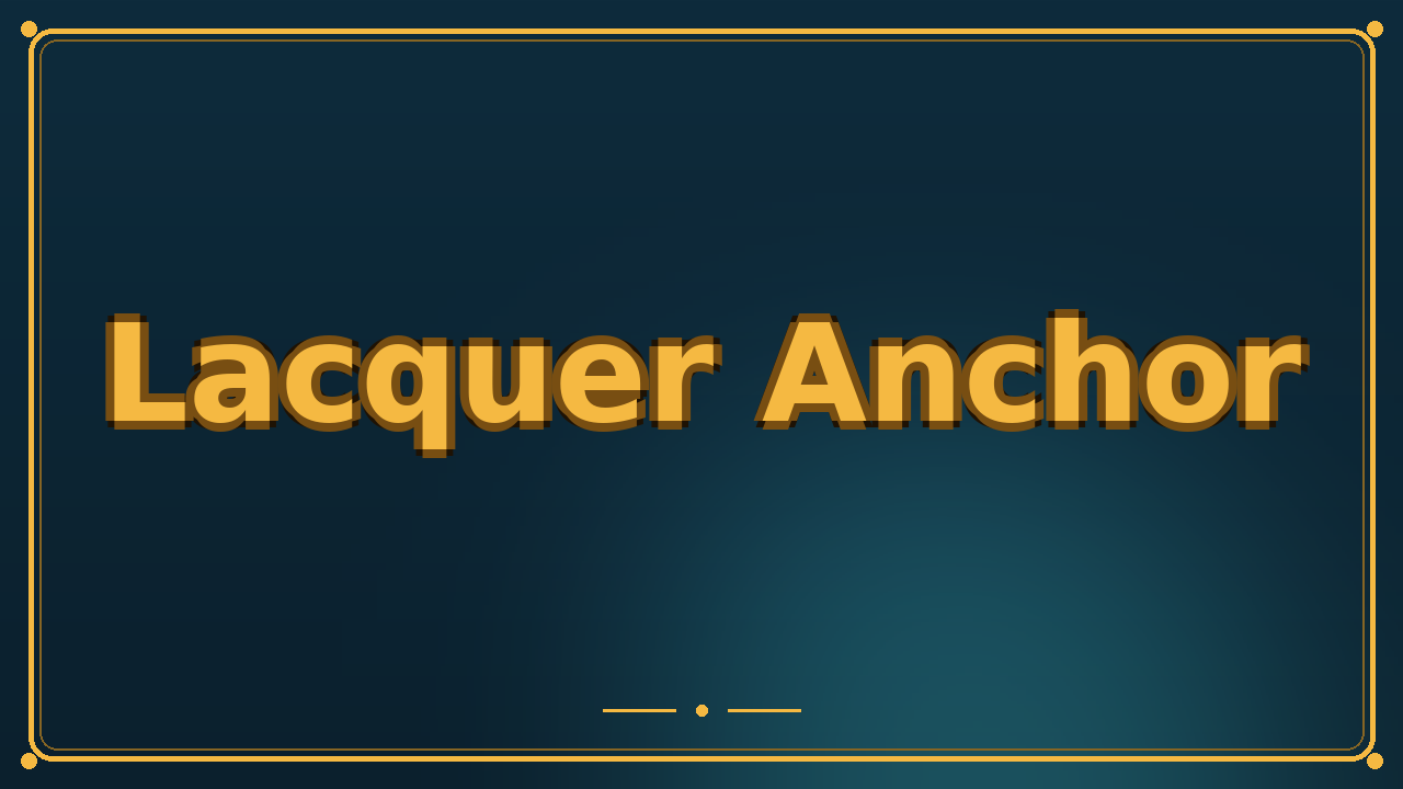 Lacquer Anchor